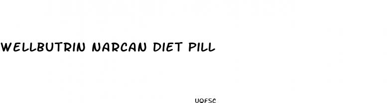 wellbutrin narcan diet pill