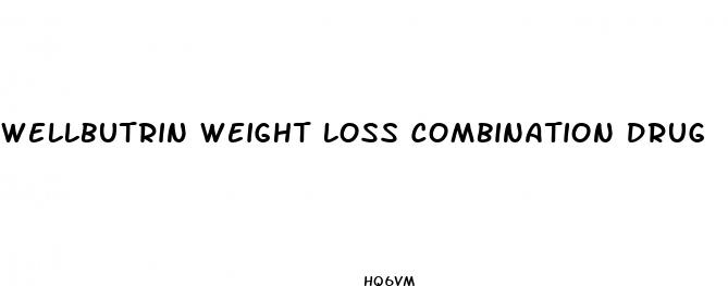 wellbutrin weight loss combination drug