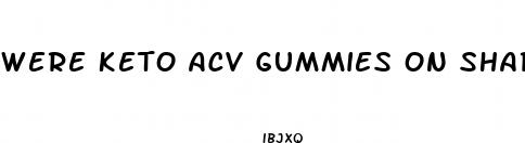 were keto acv gummies on shark tank