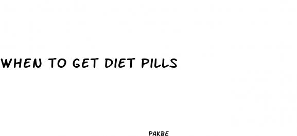 when to get diet pills
