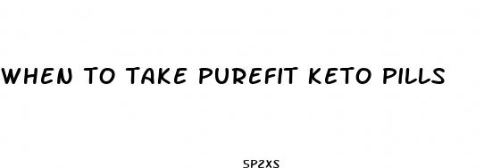 when to take purefit keto pills