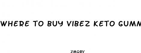 where to buy vibez keto gummies