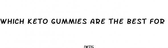 which keto gummies are the best for weight loss