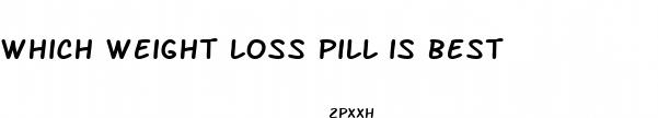 which weight loss pill is best