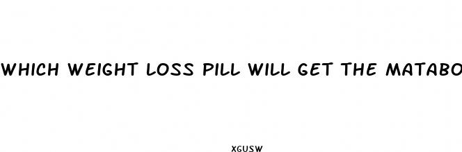 which weight loss pill will get the matabolisms working again
