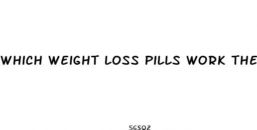 which weight loss pills work the fastest