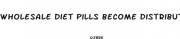 wholesale diet pills become distributer