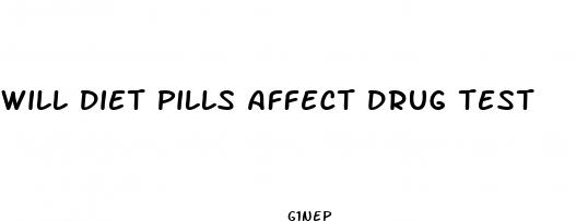 will diet pills affect drug test