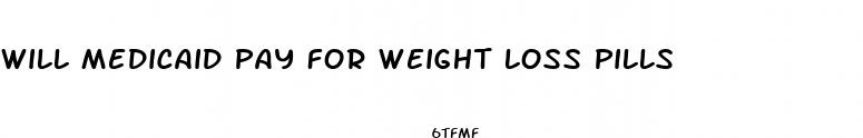 will medicaid pay for weight loss pills