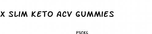 x slim keto acv gummies
