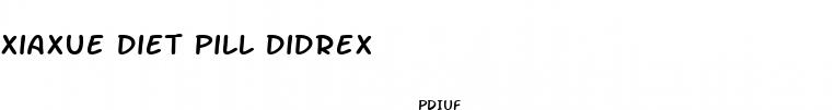 xiaxue diet pill didrex