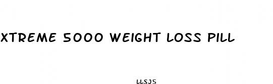 xtreme 5000 weight loss pill