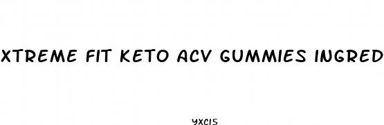 xtreme fit keto acv gummies ingredients