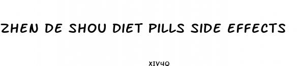 zhen de shou diet pills side effects