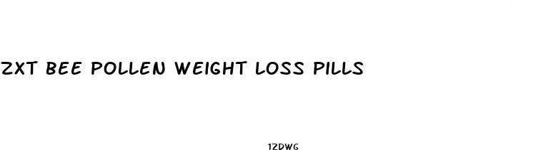 zxt bee pollen weight loss pills