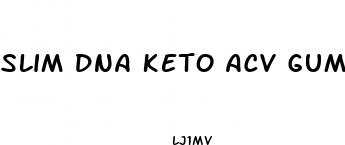 slim dna keto acv gummies reviews