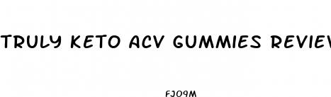 truly keto acv gummies reviews