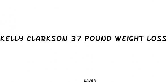 kelly clarkson 37 pound weight loss