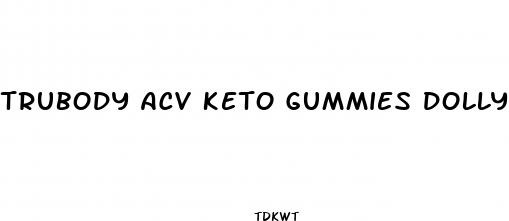 trubody acv keto gummies dolly parton