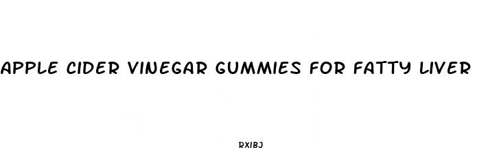 apple cider vinegar gummies for fatty liver