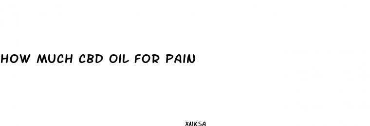 how much cbd oil for pain