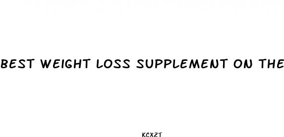 best weight loss supplement on the market