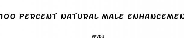 100 percent natural male enhancement pills