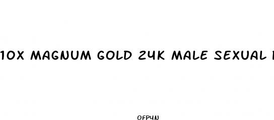 10x magnum gold 24k male sexual performance enhancement sex pills