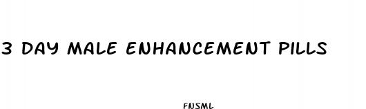 3 day male enhancement pills