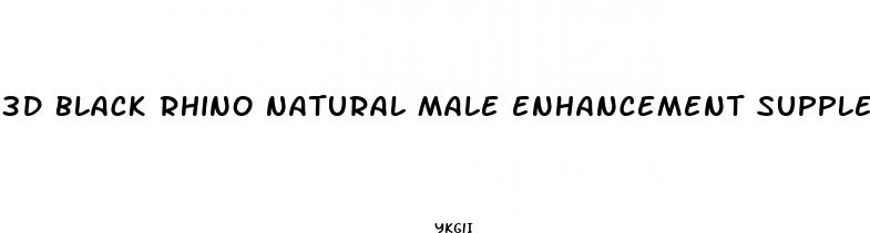 3d black rhino natural male enhancement supplements