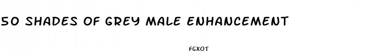 50 shades of grey male enhancement
