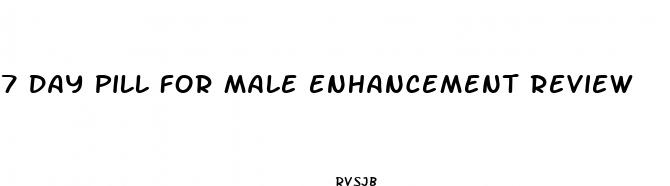 7 day pill for male enhancement review