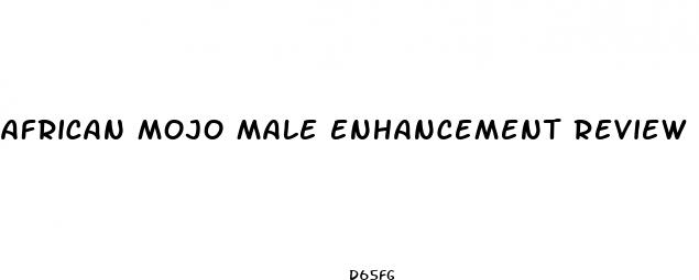 african mojo male enhancement review