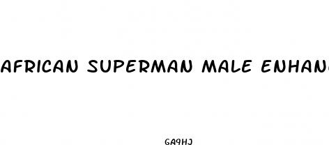 african superman male enhancement reviews
