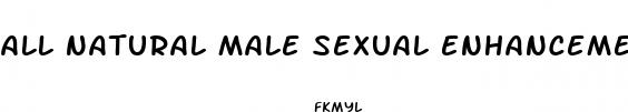 all natural male sexual enhancement