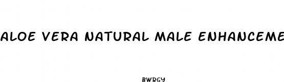 aloe vera natural male enhancement