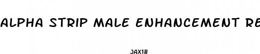 alpha strip male enhancement review