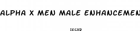 alpha x men male enhancement