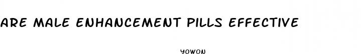 are male enhancement pills effective