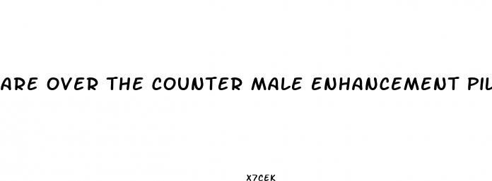 are over the counter male enhancement pills safe