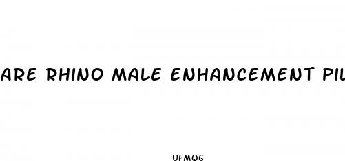 are rhino male enhancement pills dangerous