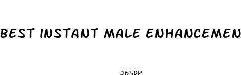 best instant male enhancement pills