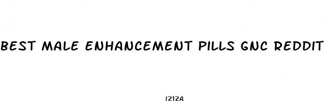 best male enhancement pills gnc reddit