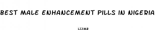 best male enhancement pills in nigeria