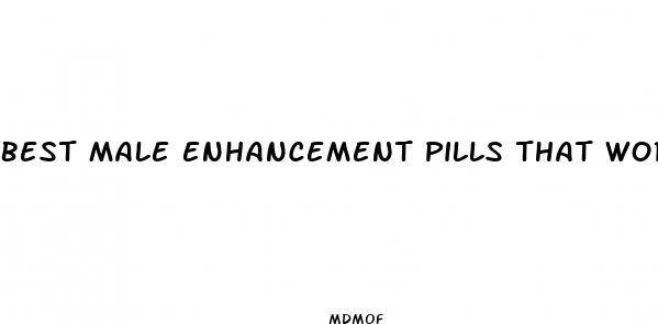 best male enhancement pills that work instantly