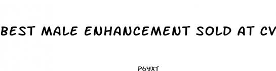 best male enhancement sold at cvs