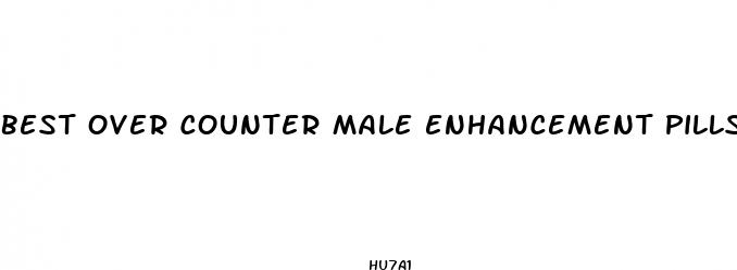 best over counter male enhancement pills