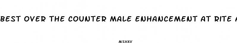best over the counter male enhancement at rite aid