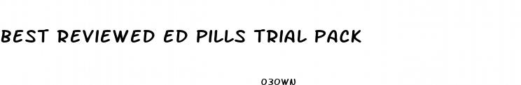 best reviewed ed pills trial pack
