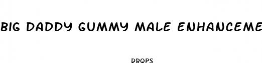 big daddy gummy male enhancement